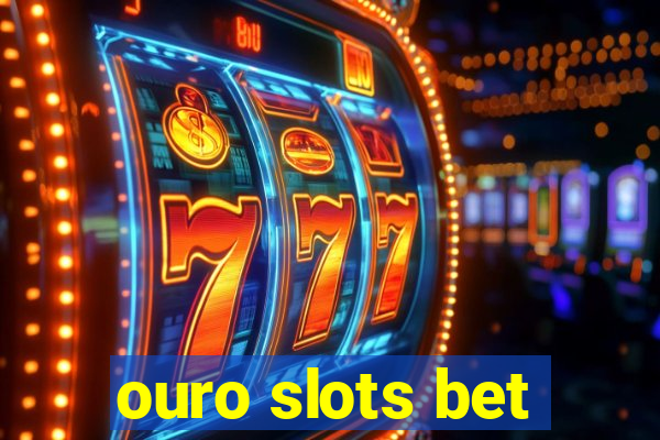 ouro slots bet